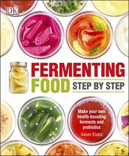 Fermenting Foods Step-by-Step: Make Your Own Health-Boosting Ferments and Probiotics