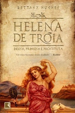 Helena de Troia: Deusa, princesa e prostituta