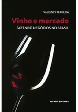 VINHO E MERCADO: FAZENDO NEGOCIOS NO BRASIL