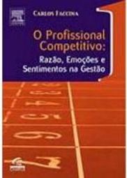 O Profissional Competitivo: Razão, Emoções e Sentimentos na Gestão