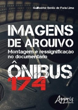 Imagens de arquivo: montagem e ressignificação no documentário ônibus 174