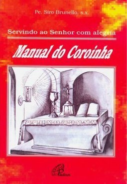 Servindo ao Senhor com Alegria: Manual do Coroinha