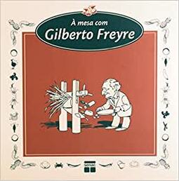A mesa com Gilberto Freire