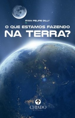O que estamos fazendo na Terra?