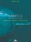 A Bioética em Laboratório: Células-Tronco, Clonagem e Saúde Humana