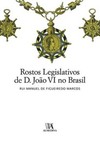 Rostos legislativos de D. João VI no Brasil