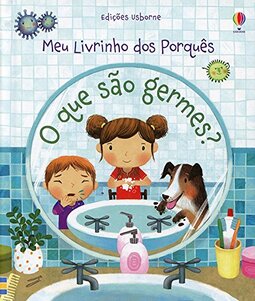 O QUE SÃO GERMES?: MEU LIVRINHO DOS PORQUÊS