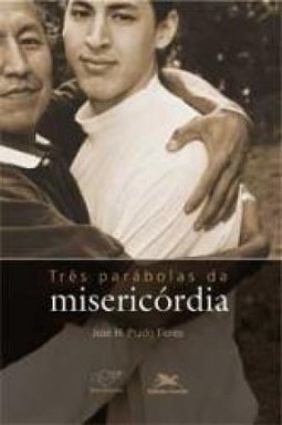 Três Parábolas da Misericórdia