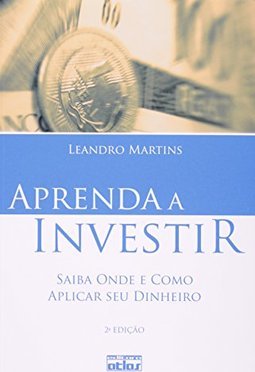 APRENDA A INVESTIR: Saiba Onde e Como Aplicar seu Dinheiro