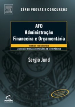 AFO - Administração Financeira e Orçamentária: Teoria e 750 Questões