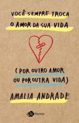 Você sempre troca o amor da sua vida