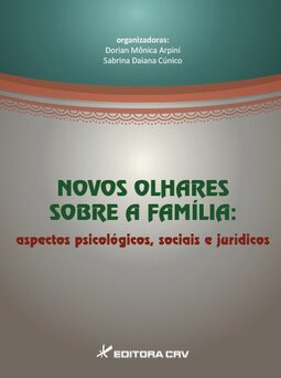Novos olhares sobre a família: aspectos psicológicos, sociais e jurídicos