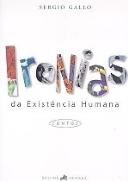 Ironias da Existência Humana: Contos
