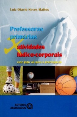 Professoras primárias x atividades lúdico-corporais: esse jogo vai para a prorrogação