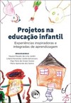 Projetos na educação infantil: experiências inspiradoras e integradas de aprendizagem