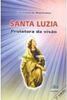 Santa Luzia: Protetora da Visão