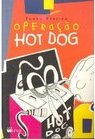 OPERAÇAO HOT DOG