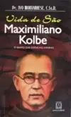 Vida de São Maximiliano Kolbe