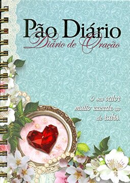 Pão Diário - Diário de Oração - Joia Preciosa: Um diário com 365 reflexões com espaço para anotações