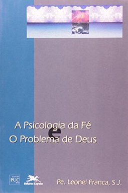 A Psicologia da Fé e o Problema de Deus