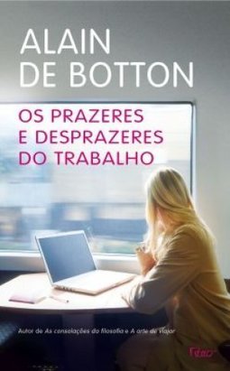 Os Prazeres E Desprazeres Do Trabalho
