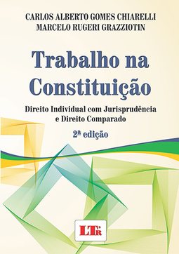Trabalho na Constituição: Direito individual com jurisprudência e direito comparado
