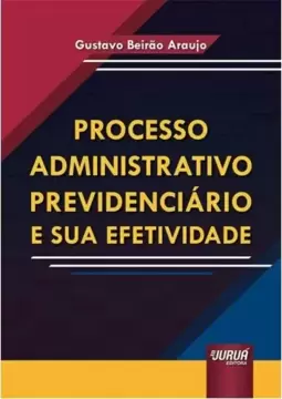 Processo Administrativo Previdenciário e sua Efetividade