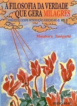Filosofia da Verdade que Gera Milagres, A - vol. 2