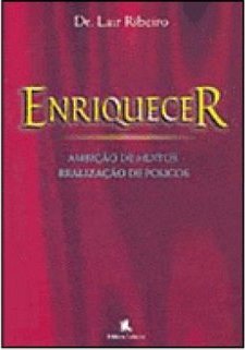 Enriquecer: Ambição de Muitos, Realização de Poucos