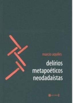 Delírios metapoéticos neodadaístas