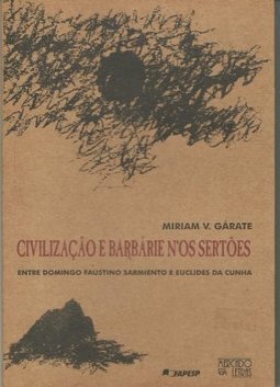 Civilização e Barbárie n´os Sertões:Entre Domingo Faustino Sarmiento..