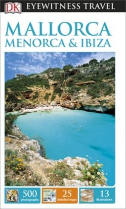 DK Eyewitness Mallorca, Menorca and Ibiza