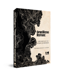 Graciliano Ramos: a melancolia e as ironias da memória