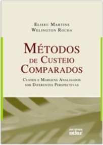MÉTODOS DE CUSTEIO COMPARADOS: Custos e Margens Analisados Sob Diferentes Perspectivas
