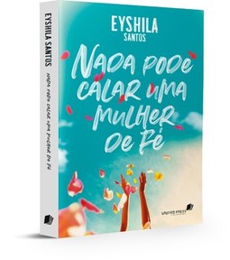 Nada pode calar uma mulher de fé
