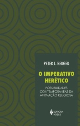 O imperativo herético: Possibilidades contemporâneas da afirmação religiosa