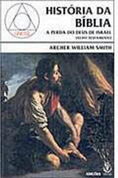 História da Bíblia: a Perda do Deus de Israel: Velho Testamento