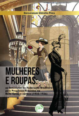 Mulheres e roupas: as feministas da Federação Brasileira pelo Progresso Feminino na belle époque carioca (1922-1936)