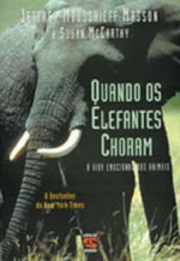 Quando os Elefantes Choram: a Vida Emocional dos Animais