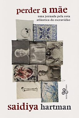 Perder a mãe: Uma jornada pela rota atlântica da escravidão