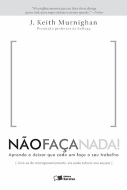 Não faça nada!: aprenda a deixar que cada um faça o seu trabalho