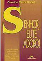 Senhor, Eu Te Adoro!: Catequese Especial para a Iniciação... - vol. 1