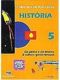História: da Pedra e do Bronze à Cultura ... - 5 série - 1 grau