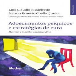 Adoecimentos psíquicos e estratégias de cura: matrizes e modelos em psicanálise