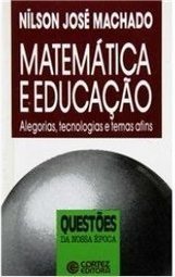 Matemática e Educação: Alegorias, Tecnologias e Temas Afins
