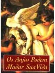 Os Anjos Podem Mudar Sua Vida