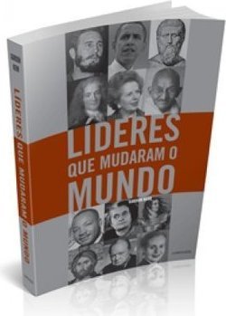LIDERES QUE MUDARAM O MUNDO