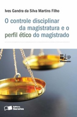 O controle disciplinar da magistratura e o perfil ético do magistrado
