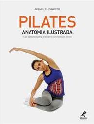 Pilates: Anatomia ilustrada: guia completo para praticantes de todos os níveis