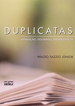 DUPLICATAS: Legislação, Doutrina e Jurisprudência